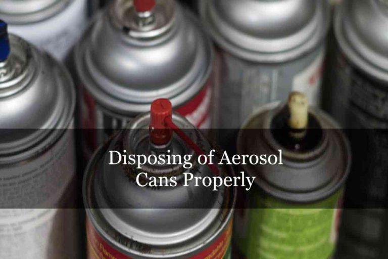 How to Dispose of Aerosol Cans?