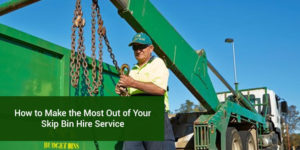 How to Make the Most Out of Your Skip Bin Hire Service